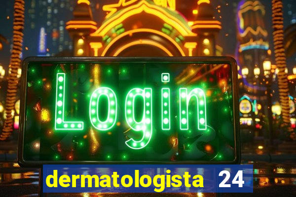 dermatologista 24 horas sp